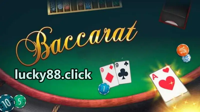 Đừng bỏ lỡ Baccarat tại nhà cái Lucky88